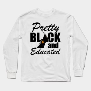 Pretty Black and Educated Long Sleeve T-Shirt